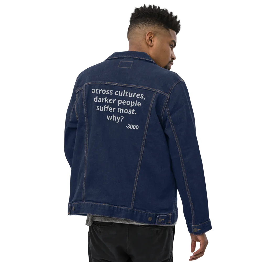 Across Cultures Darker People Suffer Most Why? Denim jacket