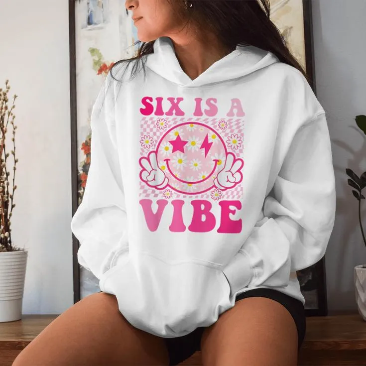 Six Is A Vibe 6Th Birthday Groovy 6 Year Old Pink Smile Face Women Hoodie