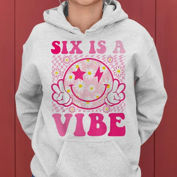 Six Is A Vibe 6Th Birthday Groovy 6 Year Old Pink Smile Face Women Hoodie